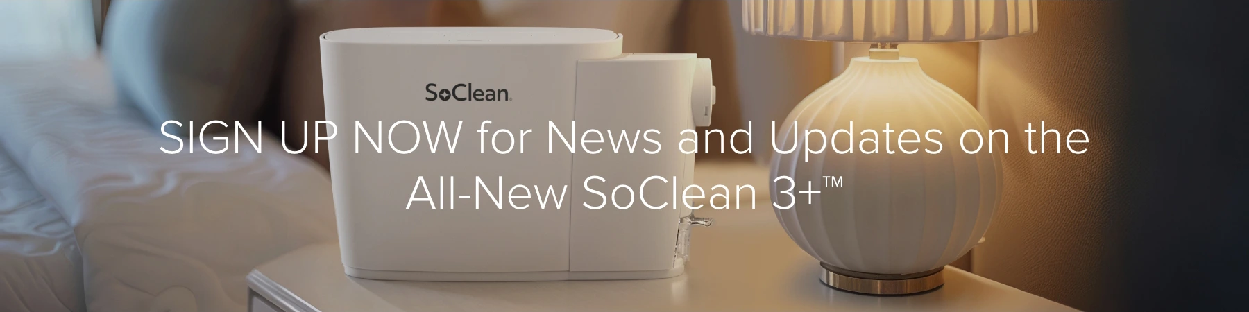 Be the first to know more about SoClean 3+.