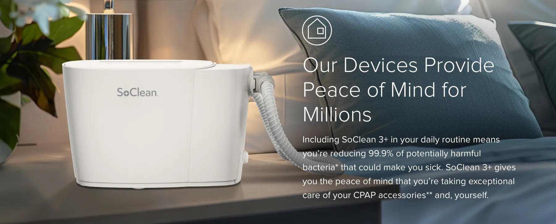 SoClean 3+ provides peace of mind for millions.