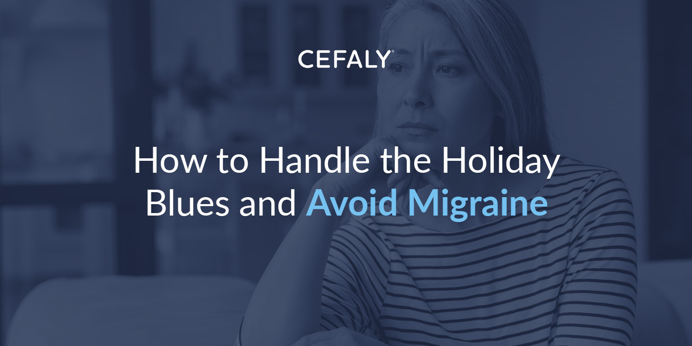 How to Handle the Holiday Blues and Avoid Migraine