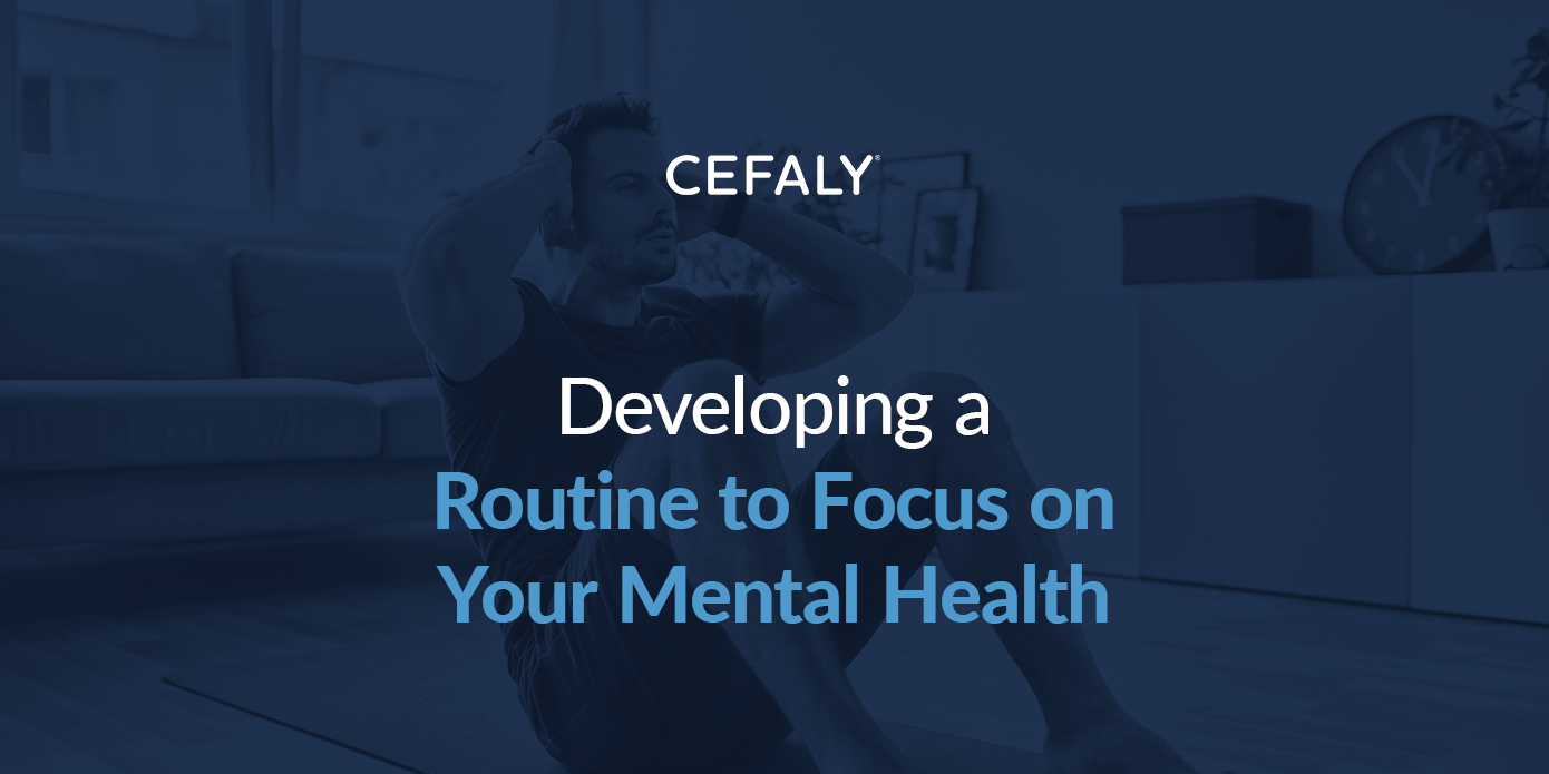 Developing a Routine to Focus on Your Mental Health
