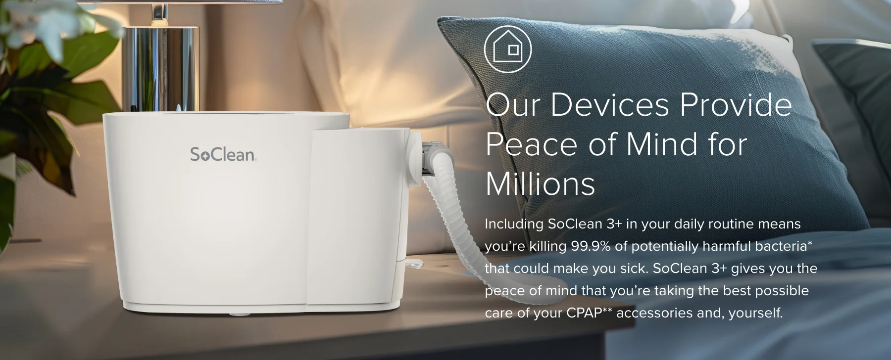 SoClean 3+ provides peace of mind for millions.