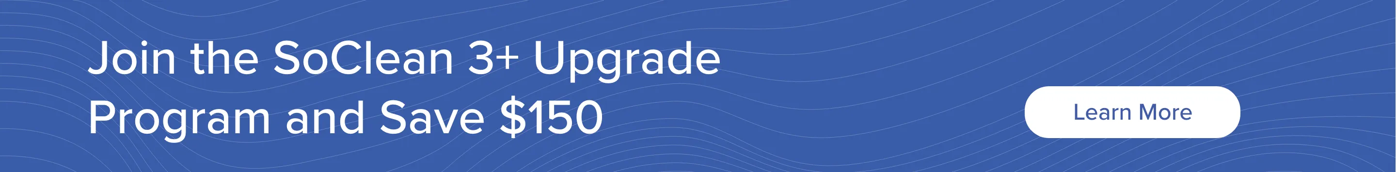 Learn more about the SoClean 3+ upgrade program.