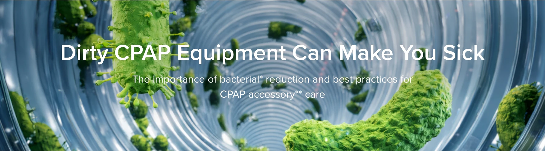 Dirty CPAP Equipment can make you sick.