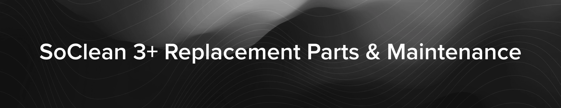 SoClean 3+ Maintenance.